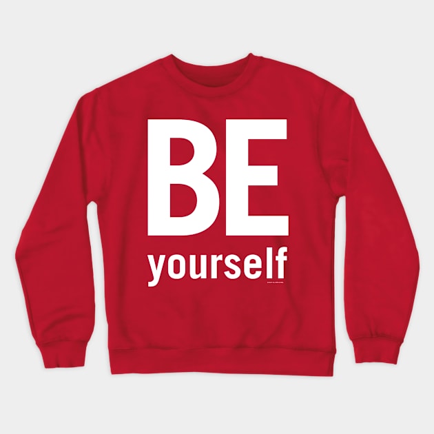 Be Yourself Crewneck Sweatshirt by djreichel